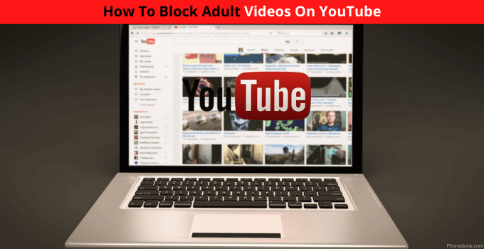 Block Adult Videos on Youtube